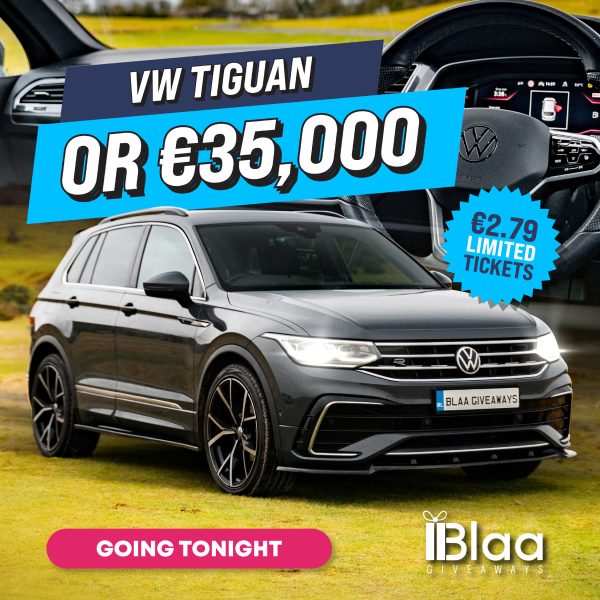 WIN €35,000 Cash OR Volkswagen Tiguan